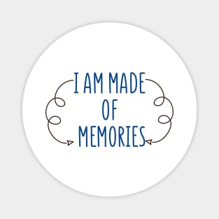 i am made of memories Magnet